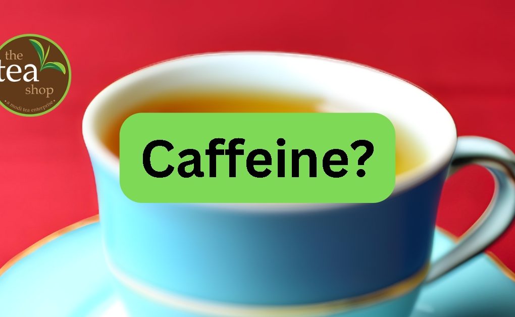 Tea have Caffeine