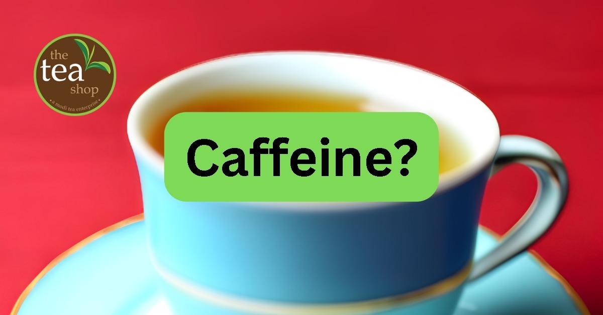 Tea have Caffeine