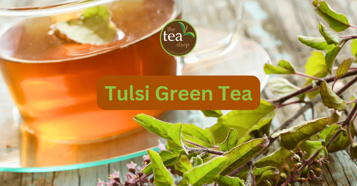 Tulsi Green Tea Benefits
